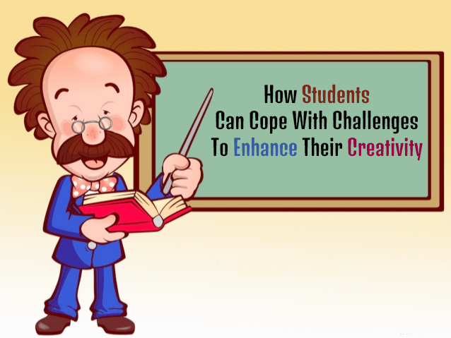 How Students Can Cope With Challenges To Enhance Their Creativity