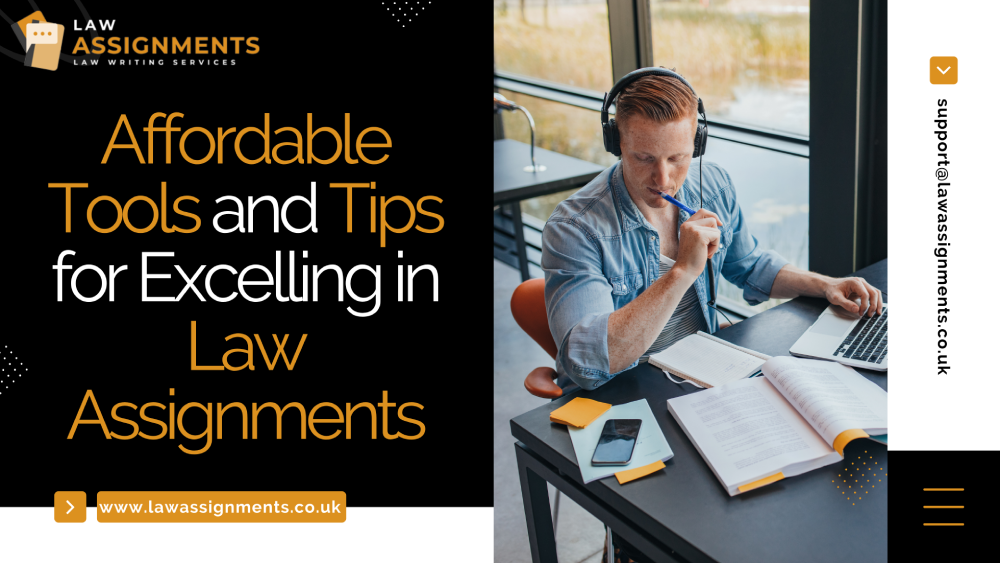 Affordable Tools and Tips for Excelling in Law Assignments